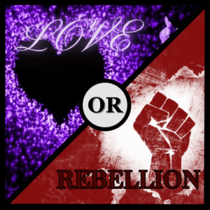 Love or Rebellion